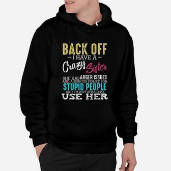 Back Off I Have A Crazy Sister Sibling Funny Family Gifts Hoodie - Seseable