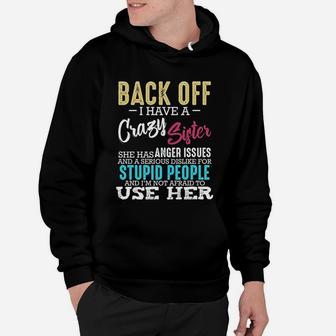 Back Off I Have A Crazy Sister Sibling Funny Family Hoodie - Seseable