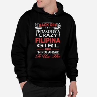 Back Off I'm Taken By A Crazy Filipina Girl And I'm Not Afraid To Use Her Hoodie - Seseable