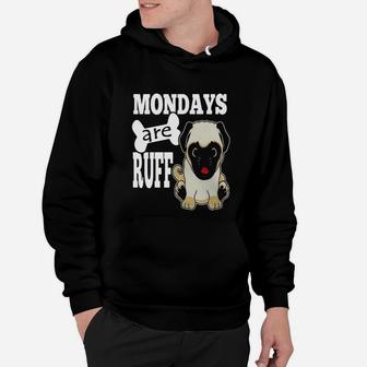 Back To School Funny Pug Dog Mondays Are Ruff Hoodie - Seseable