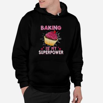Baking Is My Superpower Delicious Cupcake Baker Hoodie - Seseable