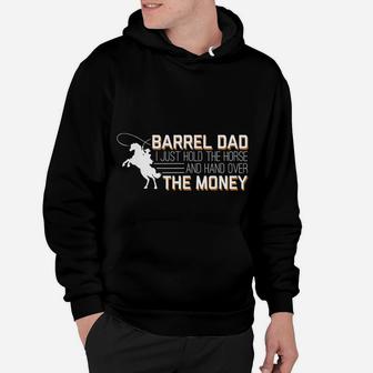 Barrel Dad I Just Hold Horse Hand Over Money Hoodie - Seseable