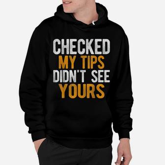 Bartender Checked My Tips Didnt See Yours Hoodie - Seseable