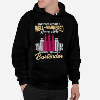 Bartender Once A Polite And Well Mannered Lady Hoodie - Seseable