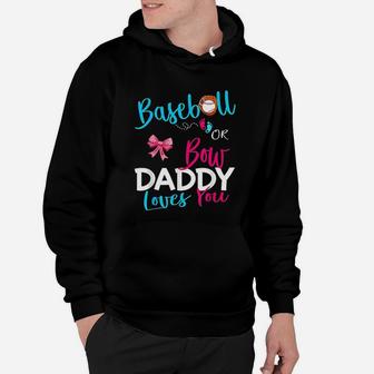 Baseball Gender Reveal Team Baseball Or Bow Daddy Loves You Hoodie - Seseable