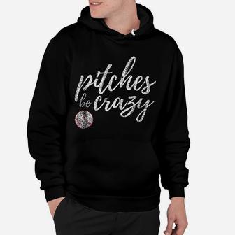 Baseball Inspired Pitches Be Crazy Funny Parody Hoodie - Seseable