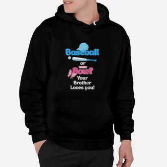 Baseball Or Bows Gender Reveal Your Brother Loves You Hoodie - Seseable