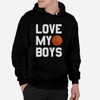 Basketball Dad Mom Funny Gift Love My Boys Hoodie - Seseable