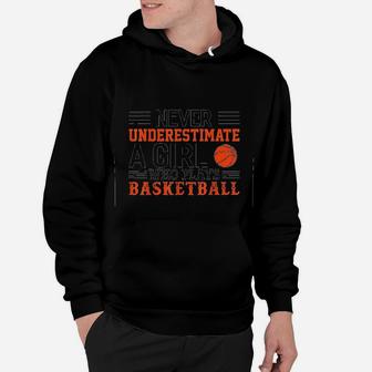 Basketball Never Underestimate A Girl Who Plays Basketball Hoodie - Seseable