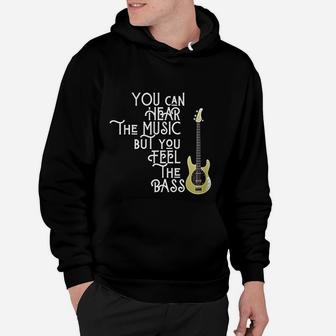 Bass Player You Can Hear The Music But You Feel The Bass Hoodie - Seseable