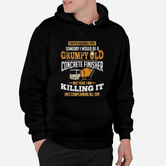 Be A Grumpy Old Concrete Finisher Concrete Finisher Hoodie - Seseable