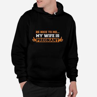 Be Nice To Me Dad Father To Be Hoodie - Seseable