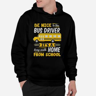 Be Nice To The Bus Driver Funny School Bus Driver Hoodie - Seseable