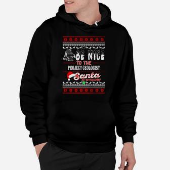 Be Nice To The Project Geologist Santa Is Watching Hoodie - Seseable