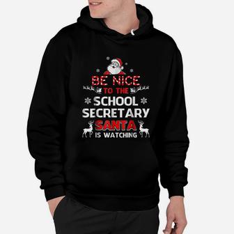 Be Nice To The School Secretary Santa Is Watching Hoodie - Seseable