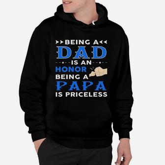 Being A Dad Is An Honor Being A Papa Is Priceless Gift Hoodie - Seseable