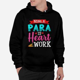 Being A Para Is Heart Work Cute Paraprofessional Gifts Hoodie - Seseable