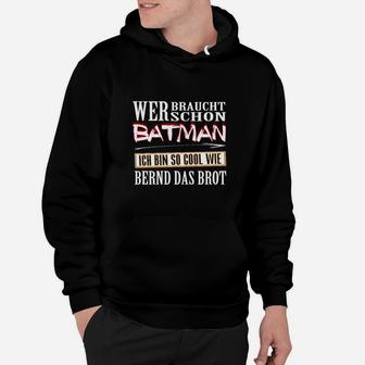 Bernd das Brot Lustiges Hoodie: Cool wie Bernd, wer braucht Batman? - Schwarz - Seseable