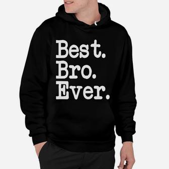 Best Bro Ever Tshirt Best Brother Ever Funny F Hoodie - Seseable