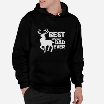 Best Buckin Dad Ever Shirt For Deer Hunting Fathers Gift Hoodie - Seseable