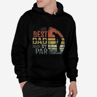 Best Dad By Par Daddy Fathers Day Gifts Golf Lover Golfer Hoodie - Seseable