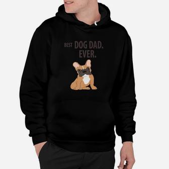 Best Dog Dad Ever Funny French Bulldogs Pups Hoodie - Seseable