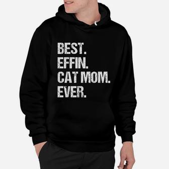 Best Effin Cat Mom Ever Mothers Day Hoodie - Seseable