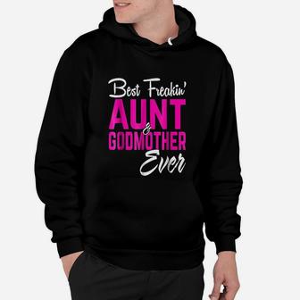 Best Freakin Aunt And Godmother Ever Gifts Funny Hoodie - Seseable