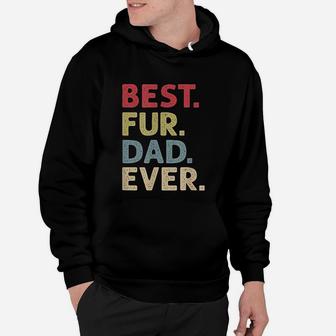 Best Fur Dad Ever Design For Men Cat Daddy Or Dog Father Hoodie - Seseable