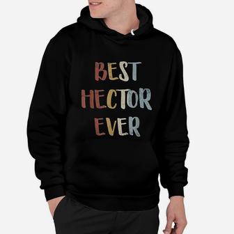 Best Hector Ever Retro Vintage First Name Gift Hoodie - Seseable