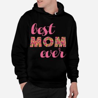 Best Mom Ever Mothers Gift Floral Moms Hoodie - Seseable