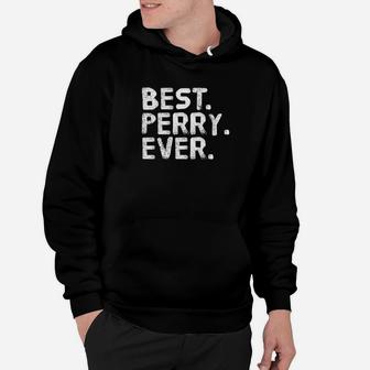 Best Perry Ever Shirt Funny Men Fathers Gift Idea Hoodie - Seseable