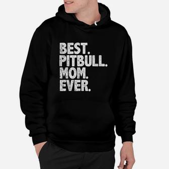 Best Pitbull Mom Ever Funny Vintage Dog Momma Mother Day Hoodie - Seseable