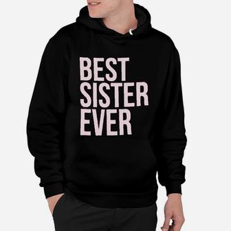 Best Sister Ever Funny Siblings Hoodie - Seseable