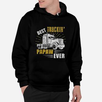 Best Truckin Papaw Ever Trucker Gift Fathers Day Hoodie - Seseable