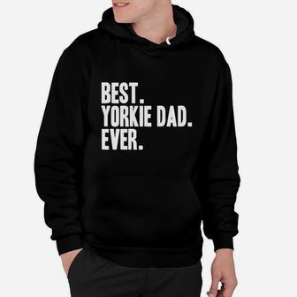 Best Yorkie Dad Ever Shirt Yorkies Terriers Shirts Hoodie - Seseable