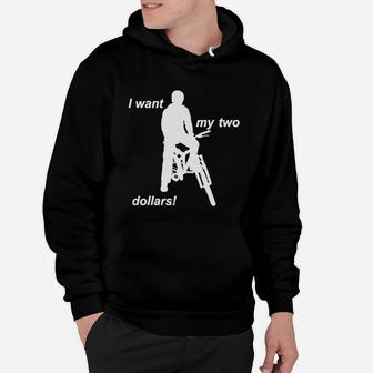 Better Off Dead I Want My Two Dollars T-shirt Hoodie - Seseable