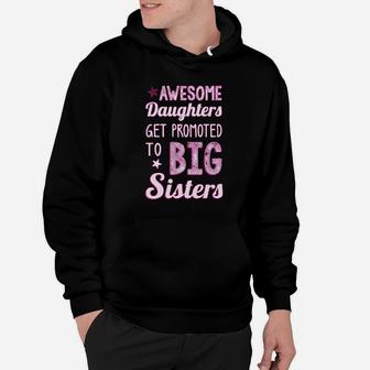 Big Sister Awesome Daughters Get Promoted To Big Sisters Girls Hoodie - Seseable