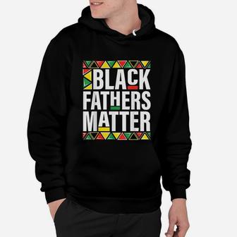 Black Fathers Matter Men Dad History Month Fathers Day Gift Hoodie - Seseable