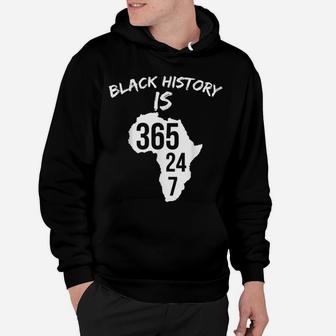 Black History Is 365 24 7 History Month African Hoodie - Seseable