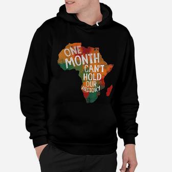 Black History Pride Gifts One Month Can Not Hold Our History Hoodie - Seseable