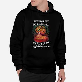 Black History Respect My Existence Unapologetically Melanin Hoodie - Seseable
