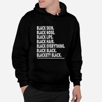 Black Skin Blackety Black Black Nose Black Lips Black Hair Black Everything Black Black Hoodie - Seseable