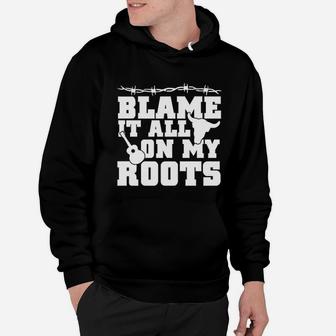 Blame It All On My Roots Country Music Southern Hoodie - Seseable