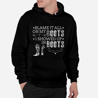 Blame It All On My Roots I Showed Up In Boots Gift Hoodie - Seseable