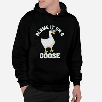 Blame It On A Goose Funny Video Game Meme Hoodie - Seseable