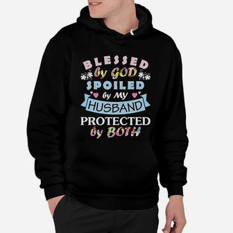 Blessed By God Spoiled By My Husband Protected By Both Wife Hoodie - Seseable