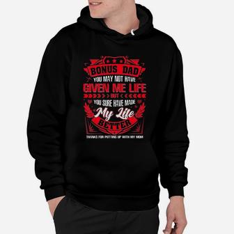 Bonus Dad You May Not Have Given Me Life But You Sure Have Made My Life Better Hoodie - Seseable