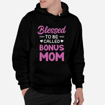 Bonus Mom Stepmom Blessed To Be Called Bonus Mom Hoodie - Seseable