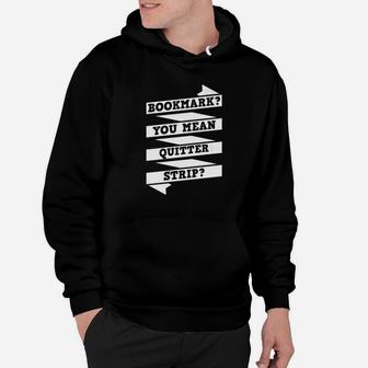 Bookmark You Mean Quitter Strip Funny Literary Gift Hoodie - Seseable